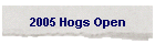 2005 Hogs Open