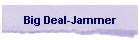 Big Deal-Jammer