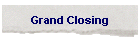 Grand Closing