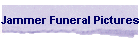 Jammer Funeral Pictures