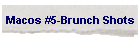 Macos #5-Brunch Shots