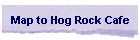 Map to Hog Rock Cafe