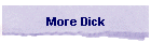 More Dick