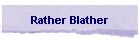 Rather Blather